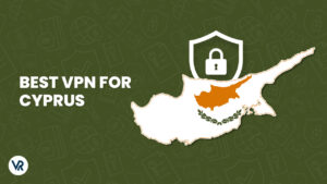 5 Best VPN For Cyprus in 2024 – Top for Streaming Speed