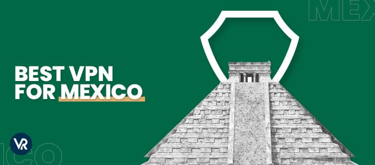 Best-vpn-For-Mexico