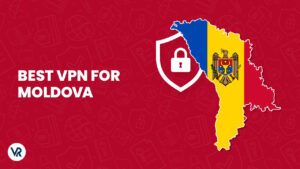Best VPN For Moldova For Netherland Users  [Updated 2023]