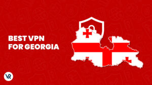 Best VPN For Georgia [Updated 2023]