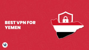 Best VPN for Yemen in 2024
