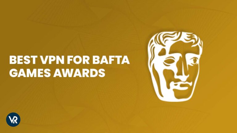 Best-VPN-for-Bafta-Games-Awards-in-UAE