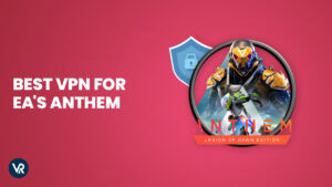 The 3 Best VPNs For EA’s Anthem Outside USA [March 2023]
