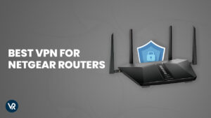 Best VPNs For Netgear Routers in 2023