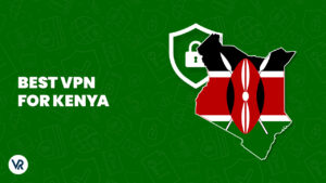 Best VPN For Kenya – Speed & Privacy [Updated January 2024]