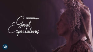 How to Watch Great Expectations on BBC iPlayer in USA? [Quick Way]