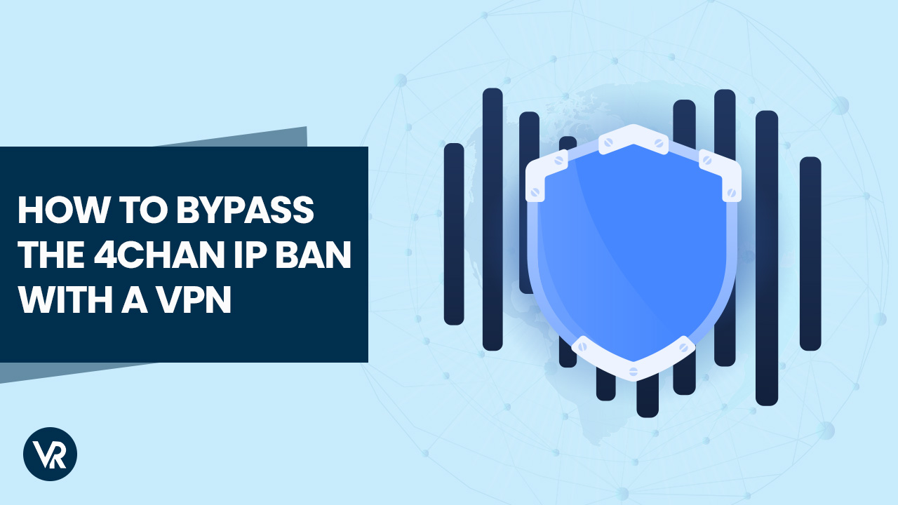How to Bypass the 4chan IP Ban with a VPN