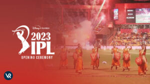 How To Watch IPL Opening Ceremony 2023 in Australia On Hotstar [Updated 2023]