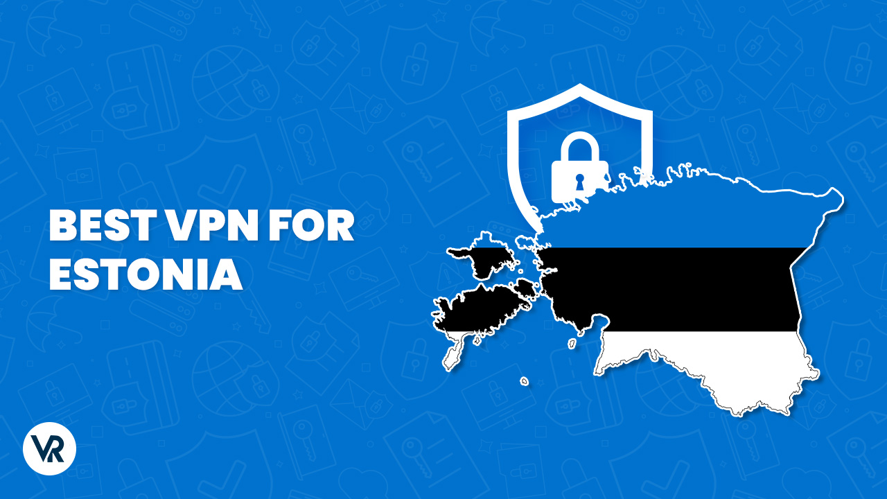 Best VPN For Estonia -VR