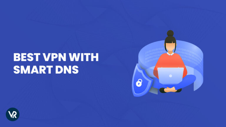 Best VPN with smart dns-outside-USA