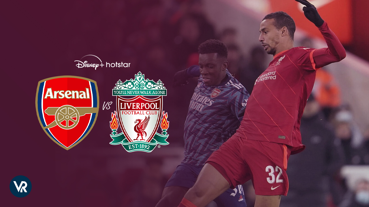 Watch Liverpool vs Arsenal in Italy on Hotstar Easy Guide
