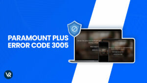 How to Fix Paramount Plus Error Code 3005 in New Zealand (Easy Guide)