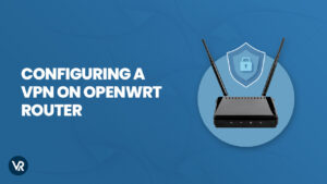 How to Configuring a VPN on OpenWrt router in 2023?