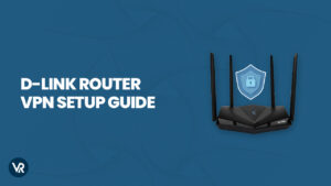 D-Link Router VPN Setup Guide in USA – Updated 2023