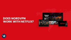 NordVPN Netflix In UAE – Does NordVPN Work with Netflix? Easy Fixes