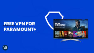 Best Free VPN For Paramount+ in Canada [Updated 2025]