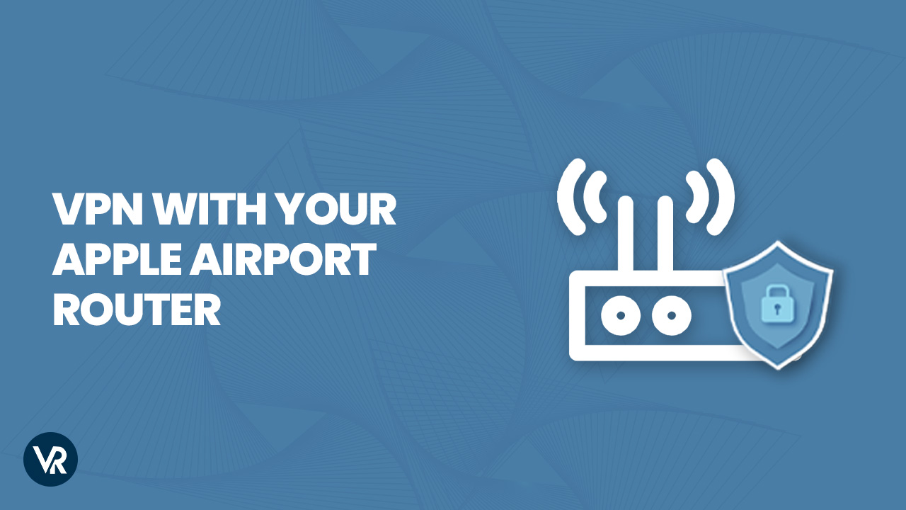 How to use VPN with your Apple Airport router - VR