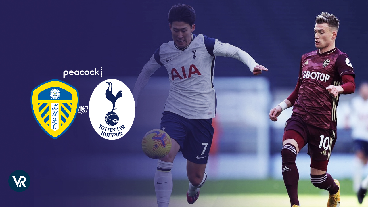 Watch Leeds United vs Tottenham Live From Anywhere on Peacock