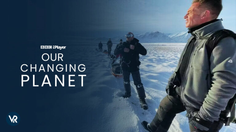 Our-Changing-Planet-on-BBC iPlayer-in Canada