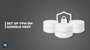 How to Set Up VPN on your Google Nest Router in USA?