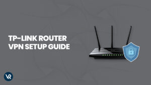 TP-Link Router VPN Setup Guide in USA – Updated 2023