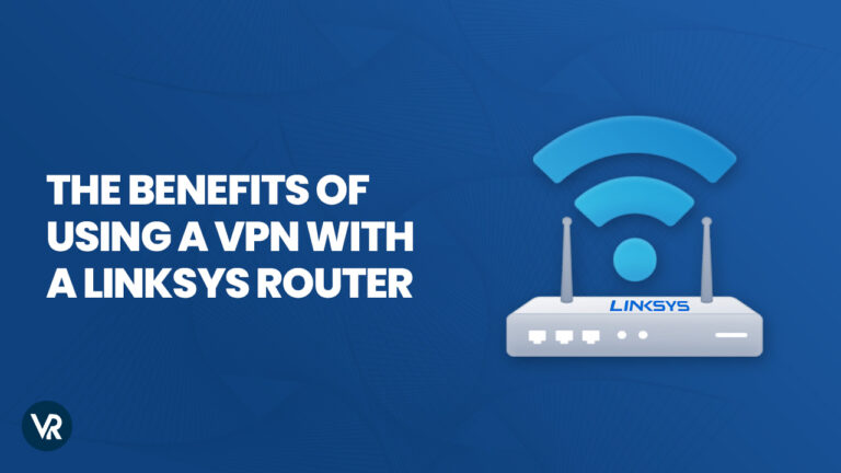 The benefits of using a VPN with a Linksys router-in-UAE