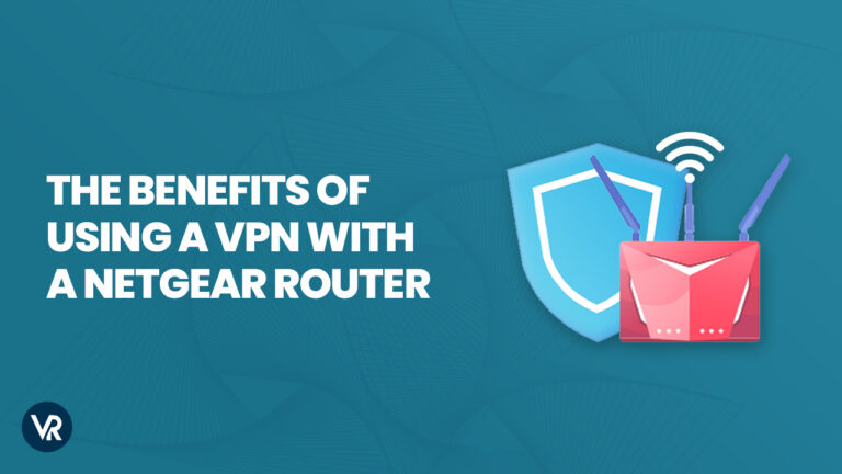 benefits-of-using-vpn-with-netgear-router