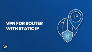 Quick Guide: VPN for router with static IP In USA