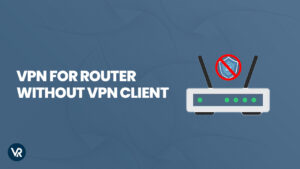 Introduction to VPN for Router without a VPN Client In USA – Guide 2023
