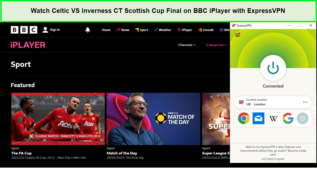 Watch-Celtic-VS-Inverness-CT-Scottish-Cup-Final-in-Hong Kong-on-BBC-iPlayer-with-ExpressVPN
