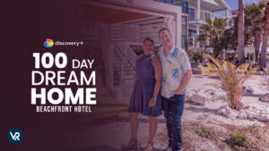 How Do I Watch 100 Day Dream Home Beachfront Hotel outside USA on Discovery Plus?