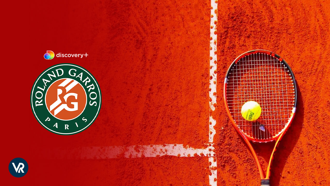 How To Watch Roland Garros 2023 Outside UK on Discovery Plus?