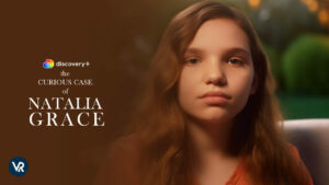 How To Watch The Curious Case of Natalia Grace Outside USA on Discovery Plus?