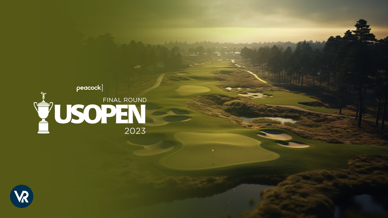 Watch 2023 US Open Golf Final Round outside USA on Peacock