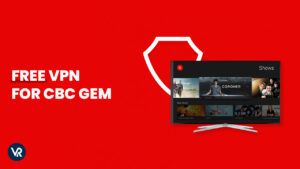 Free VPN for CBC Gem in USA? [2023 Updated]