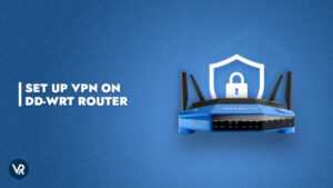 Come impostare una VPN sul tuo router DD-WRT in Italia [Aggiornamento 2023]