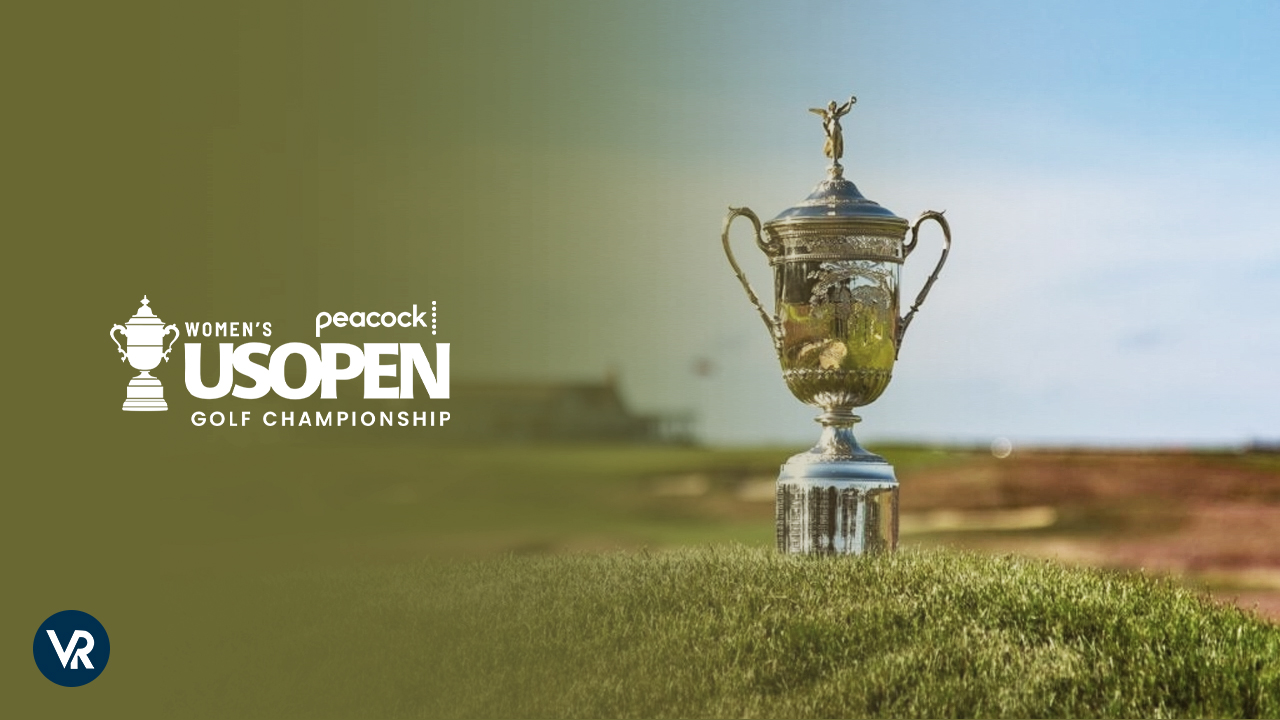 Watch 2023 US Womens Open Golf Championship outside USA on Peacock Easy Ways