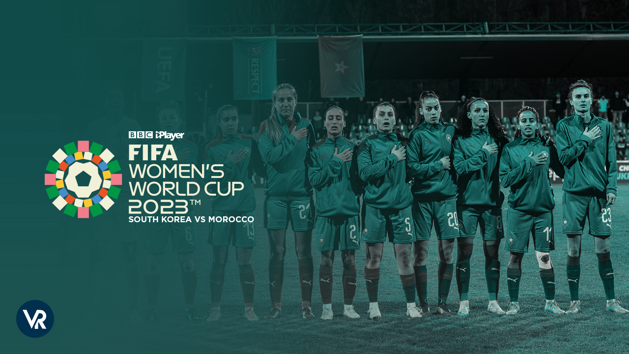 Watch South Korea vs Morocco FIFA WWC 2023 on BBC iPlayer in France
