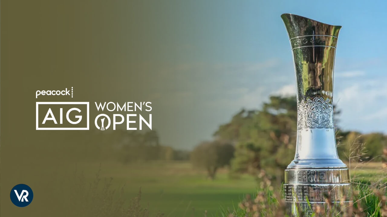 Watch AIG Womens Open 2023 From Anywhere on Peacock Easy Trick