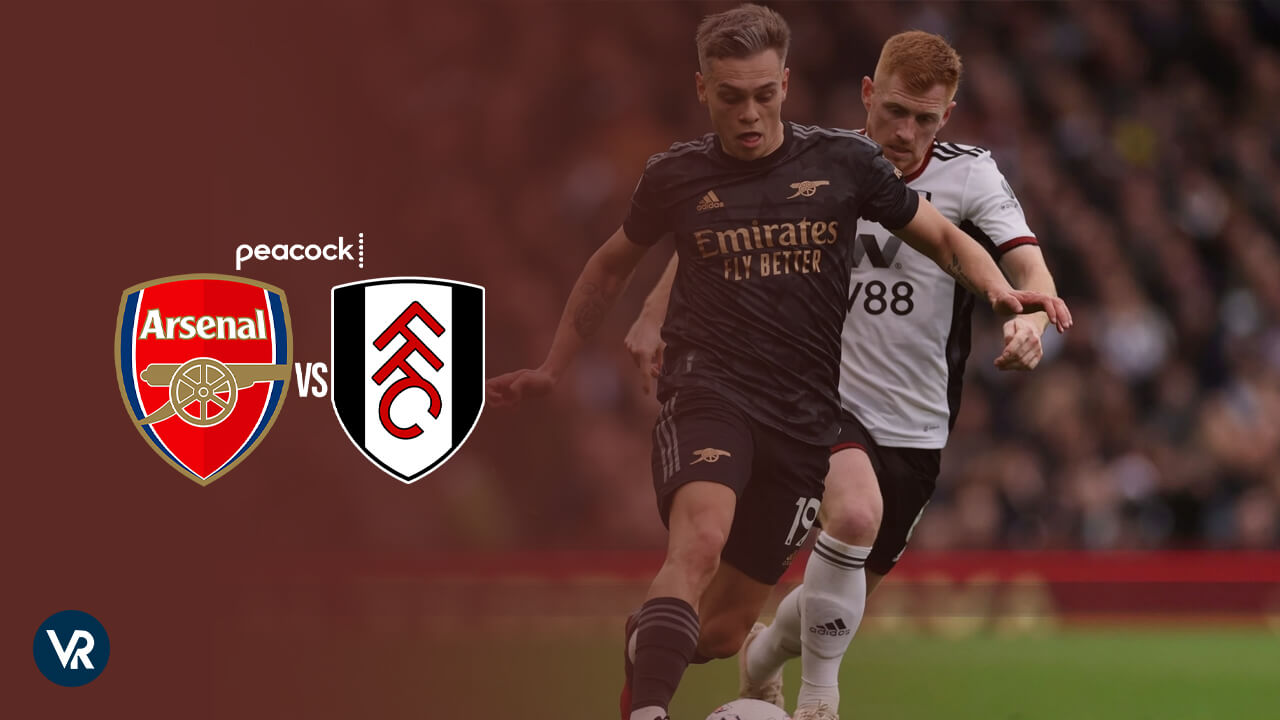 Watch Arsenal vs Fulham Live Stream in Spain on Peacock