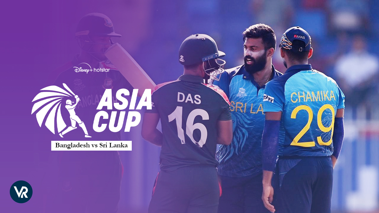 Watch Bangladesh vs Sri Lanka Asia Cup 2023 Outside Australia on Hotstar Free Way