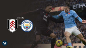 How To Watch Fulham Vs Man City Live in Italy on Peacock [Quick Hack]