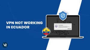 VPN Not working in Ecuador For Hong Kong Users – Quick Fixes in 2023