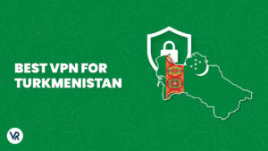 Best VPN for Turkmenistan For France Users in 2023