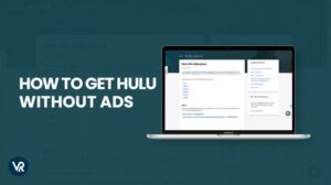 How to Get Rid of Hulu Ads outside USA in 2024 [Easy Hacks]