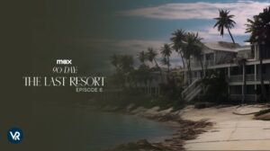 How to Watch 90 Day The Last Resort Episode 6 in Canada on Max
