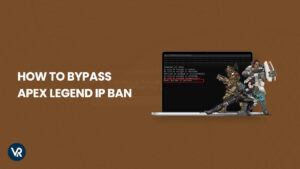 How to Bypass Apex Legends IP Ban in Canada [Updated 2023]