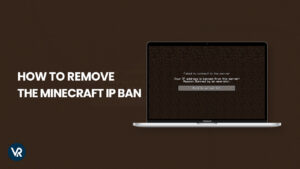 How to Remove The Minecraft IP Ban in Canada [2023 Updated]