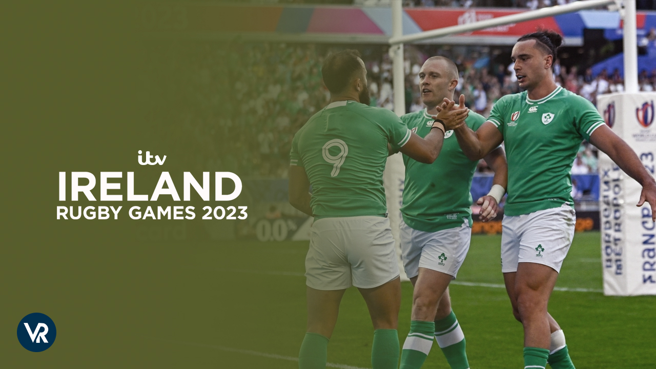 Watch Ireland Rugby Games 2023 in Canada on ITV
