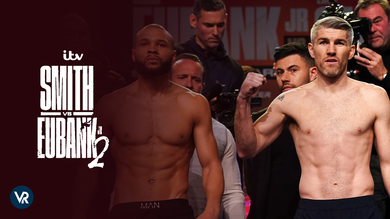 How to Watch Liam Smith vs Chris Eubank Jr 2 in India On ITV Free Live Streaming